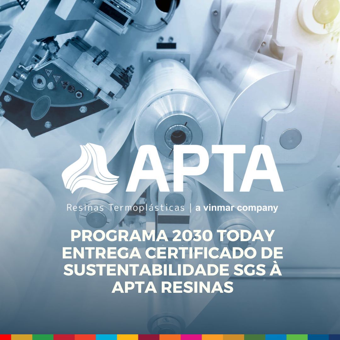 Programa 2030 Today entrega Certificado de Sustentabilidade SGS à APTA RESINAS