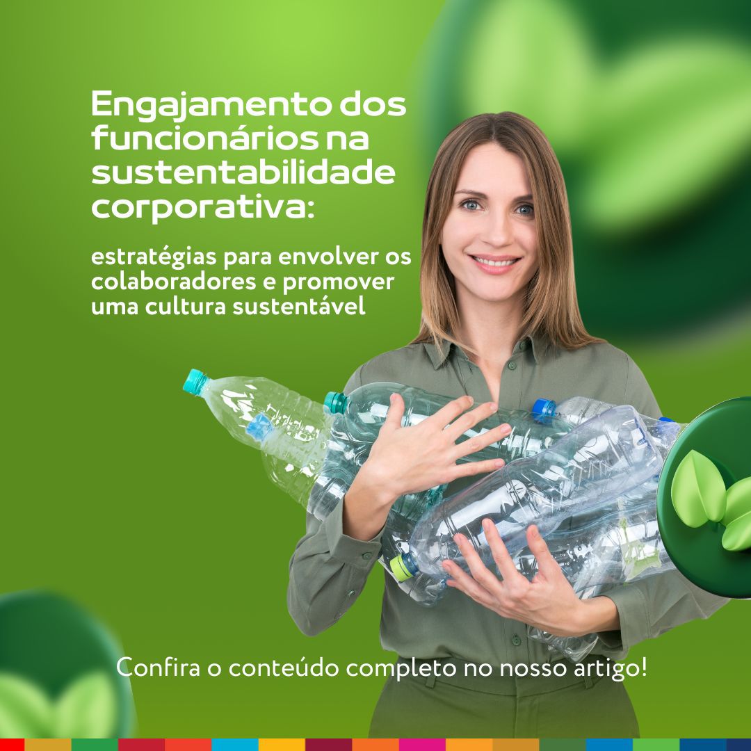 Engajamento dos funcionários na sustentabilidade corporativa: estratégias para envolver os colaboradores e promover uma cultura sustentável